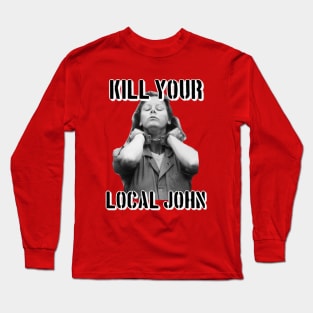 Kill Your Local John Long Sleeve T-Shirt